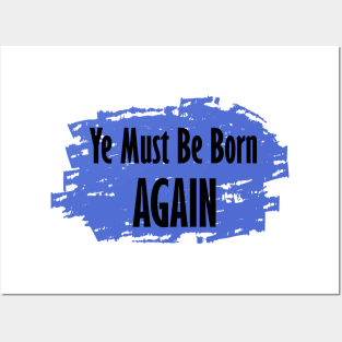 Ye Must Be Born Again Posters and Art